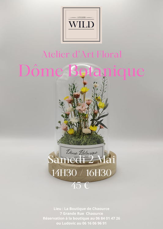 Atelier "Dôme Botanique" - Samedi 2 Mai 2026 14h30 / 16h30 - CHAOURCE